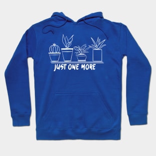 Just One More Plant Hoodie